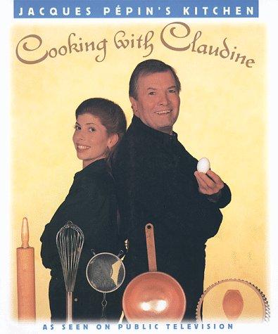 Cover for Cooking With Claudine (Jacques Pepin's Kitchen)