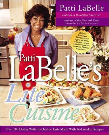 Cover for Patti Labelle's Lite Cuisine: Over 100 Dishes with To-Die-For Taste Made with To-Die-For Recipes