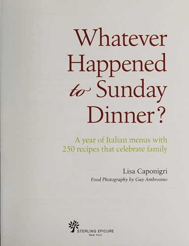 Cover for Whatever Happened to Sunday Dinner?: A year of Italian menus with 250 recipes that celebrate family