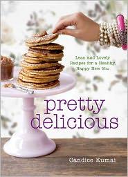 Cover for Pretty Delicious: Lean and Lovely Recipes for a Healthy, Happy New You