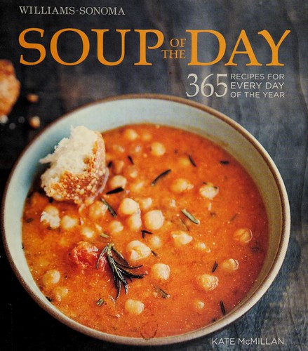 Soup of the Day (Williams-Sonoma): 365 Recipes for Every Day of the Year