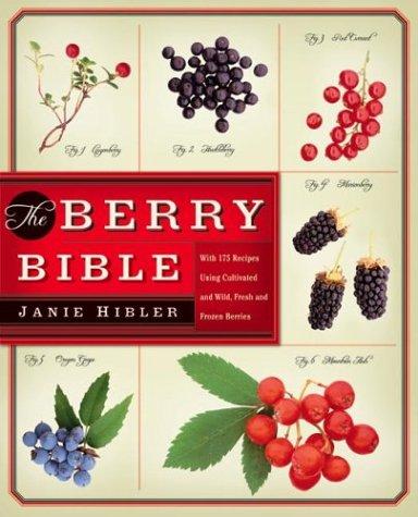 Cover for The Berry Bible: With 175 Recipes Using Cultivated and Wild, Fresh and Frozen Berries