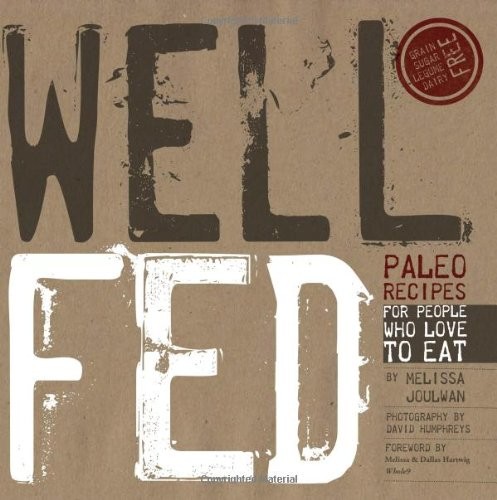 Cover for Well Fed: Paleo Recipes for People Who Love to Eat