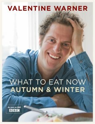 What to Eat Now: Autumn and Winter