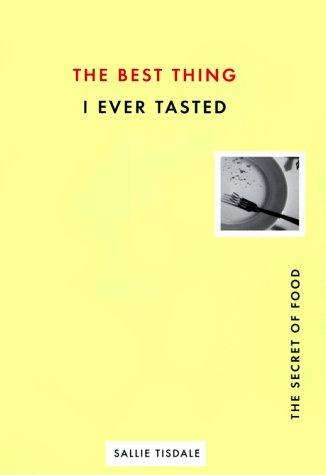 Cover for The Best Thing I Ever Tasted: The Secret of Food