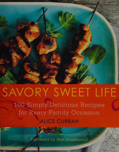 Cover for Savory Sweet Life: 100 Simply Delicious Recipes for Every Family Occasion