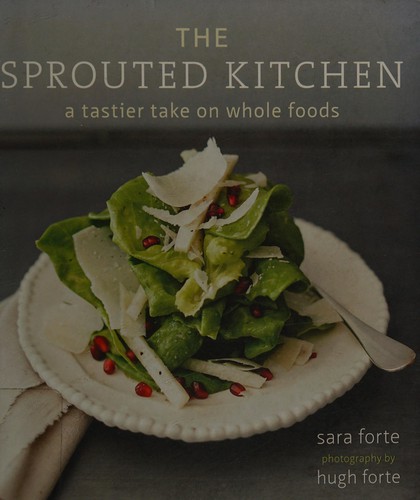Cover for The Sprouted Kitchen: A Tastier Take on Whole Foods