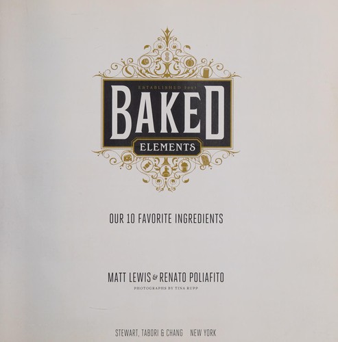 Cover for Baked Elements: The Importance of Being Baked in 10 Favorite Ingredients
