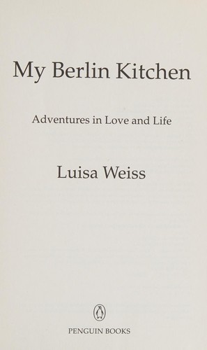 My Berlin Kitchen: A Love Story (with Recipes)