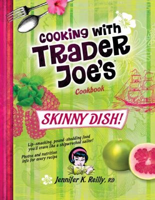 Cooking with Trader Joe's Cookbook: Skinny Dish!