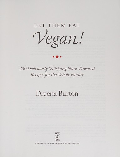 Let Them Eat Vegan!: 200 Deliciously Satisfying Plant-Powered Recipes for the Whole Family