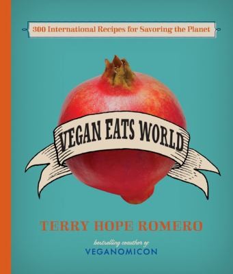 Cover for Vegan Eats World: 300 International Recipes for Savoring the Planet