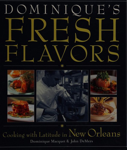 Dominique's Fresh Flavors: Cooking with Latitude in New Orleans