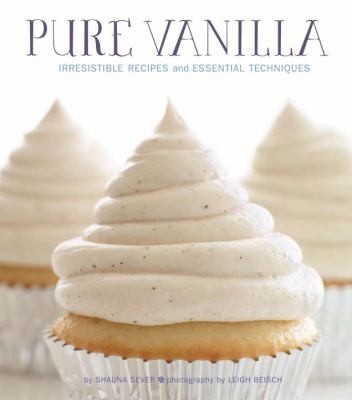 Cover for Pure Vanilla: Irresistible Recipes and Essential Techniques