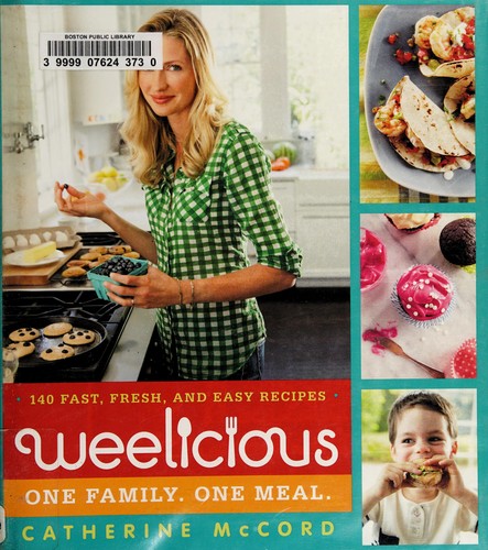 Cover for Weelicious: 140 Fast, Fresh, and Easy Recipes
