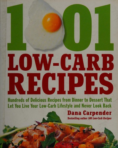 Cover for 1,001 Low-Carb Recipes: Hundreds of Delicious Recipes from Dinner to Dessert That Let You Live Your Low-Carb Lifestyle and Never Look Back