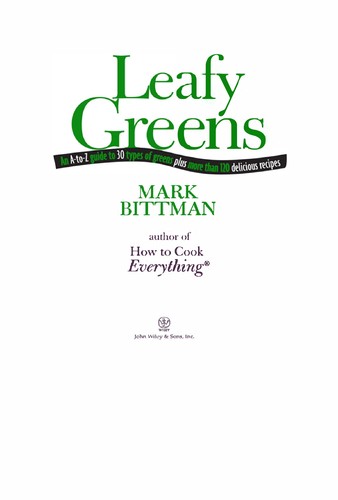 Leafy Greens: An A-to-Z Guide to 30 Types of Greens Plus More Than 120 Delicious Recipes