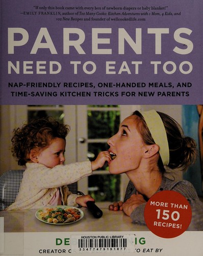 Cover for Parents Need to Eat Too: Nap-Friendly Recipes, One-Handed Meals, and Time-Saving Kitchen Tricks for New Parents