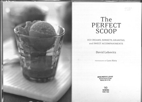The Perfect Scoop: Ice Creams, Sorbets, Granitas, and Sweet Accompaniments