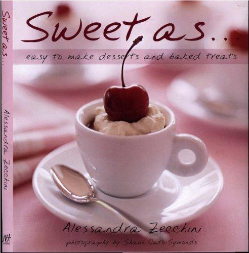 Sweet As....Easy to Make Desserts and Baked Treats