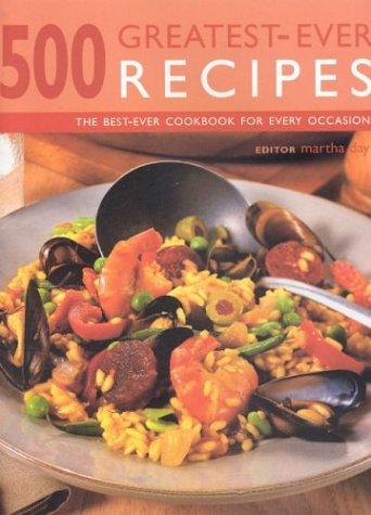 500 Greatest-Ever Recipes: The Best-Ever Cookbook for Every Occasion