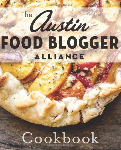 Cover for The Austin Food Blogger Alliance Cookbook (American Palate)