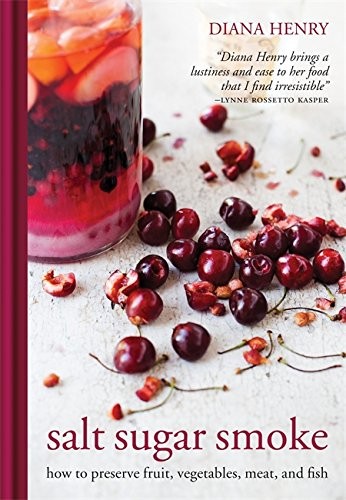 Cover for Salt Sugar Smoke: How to preserve fruit, vegetables, meat and fish