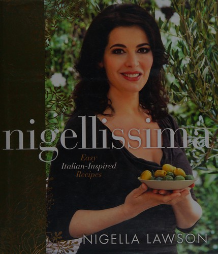 Nigellissima: Easy Italian-Inspired Recipes