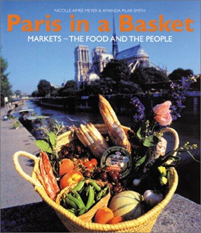 Cover for Paris in a Basket : Markets - The Food And The People