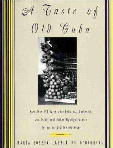 Cover for A Taste of Old Cuba: More Than 150 Recipes for Delicious, Authentic, and Traditional Dishes