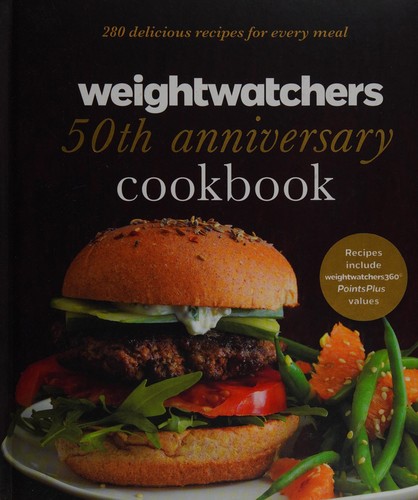 Weight Watchers 50th Anniversary Cookbook: 280 Delicious Recipes for Every Meal