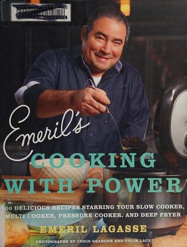 Emeril's Cooking with Power: 100 Delicious Recipes Starring Your Slow Cooker, Multi Cooker, Pressure Cooker, and Deep Fryer
