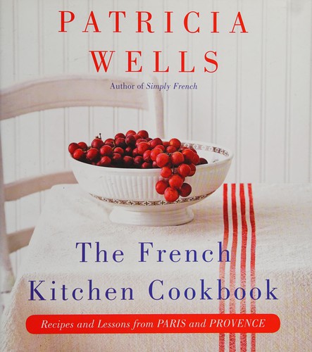 Cover for The French Kitchen Cookbook: Recipes and Lessons from Paris and Provence