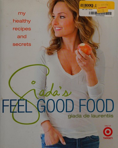 Cover for Giada's Feel Good Food: My Healthy Recipes and Secrets