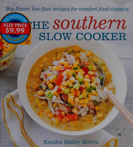 The Southern Slow Cooker: Big-Flavor, Low-Fuss Recipes for Comfort Food Classics