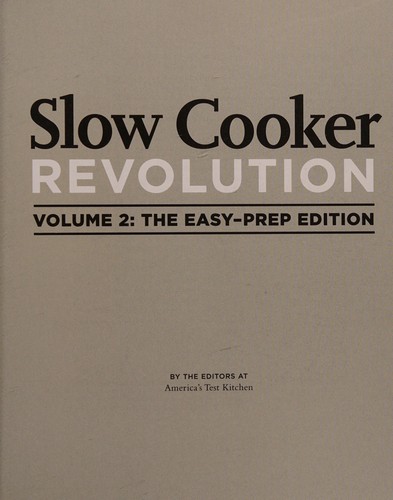 Slow Cooker Revolution Volume 2