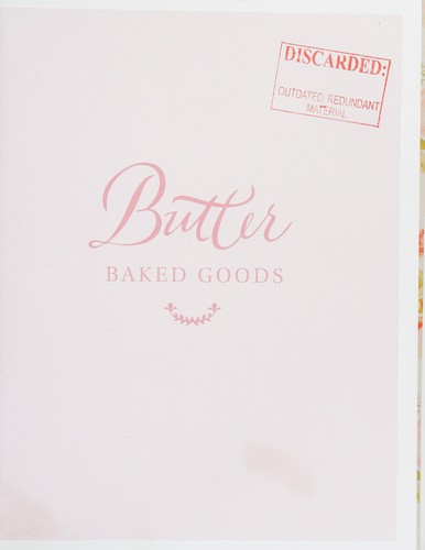 Butter Baked Goods: Nostalgic Recipes From a Little Neighborhood Bakery