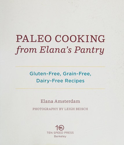 Cover for Paleo Cooking from Elana's Pantry: Gluten-Free, Grain-Free, Dairy-Free Recipes