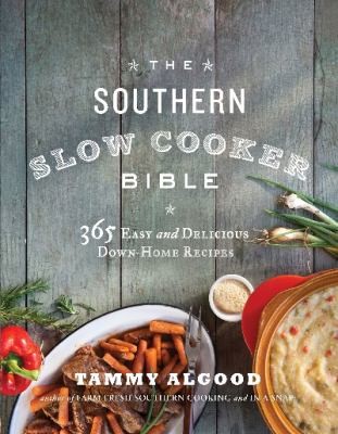 Cover for The Southern Slow Cooker Bible: 365 Easy and Delicious Down-Home Recipes