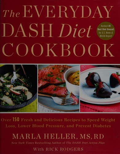 The Everyday DASH Diet Cookbook: Over 150 Fresh and Delicious Recipes to Speed Weight Loss, Lower Blood Pressure, and Prevent Diabetes (A DASH Diet Book)