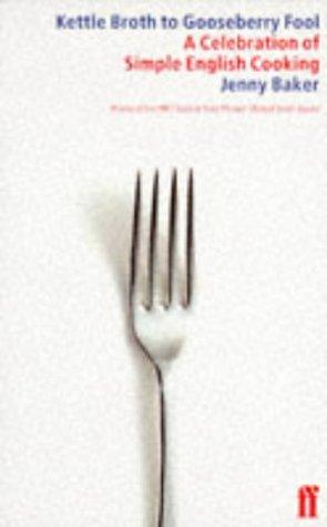 Cover for Kettle Broth to Gooseberry Fool: Book of Simple English Food