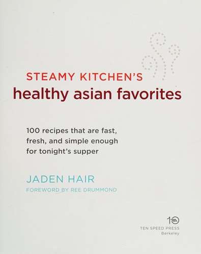 Cover for Steamy Kitchen's Healthy Asian Favorites: 100 Recipes That Are Fast, Fresh, and Simple Enough for Tonight's Supper