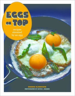 Eggs on Top: Recipes Elevated by an Egg