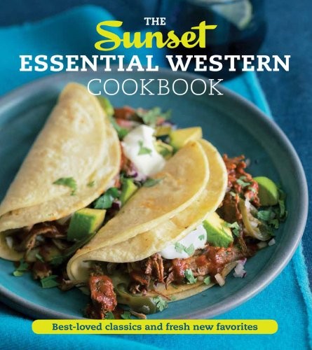 Cover for The Sunset Essential Western Cookbook: Fresh, Flavorful Recipes for Everyday Cooking