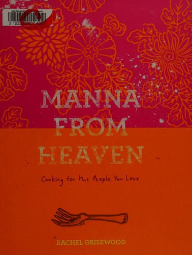 Manna from Heaven: Cooking for the People You Love