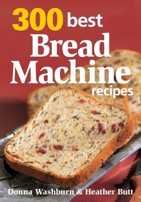 Cover for 300 Best Bread Machine Recipes