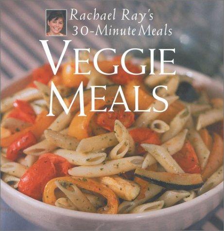 Cover for Veggie Meals: Rachael Ray's 30-Minute Meals