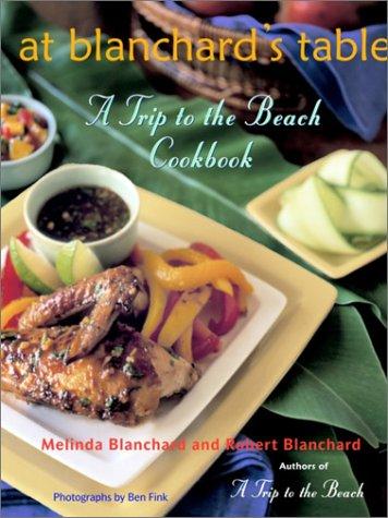 Cover for At Blanchard's Table: A Trip to the Beach Cookbook