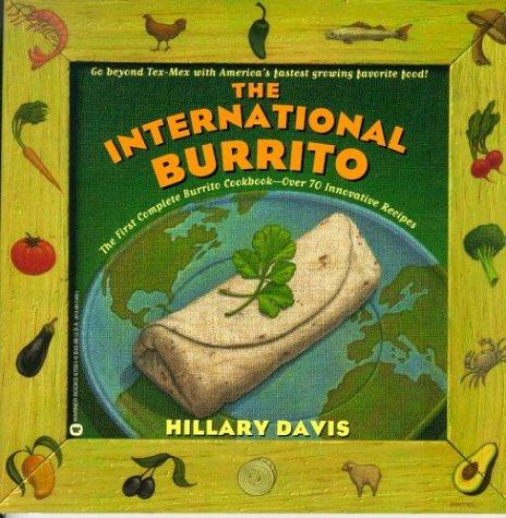 Cover for The International Burrito: The First Complete Burrito Cookbook-Over 70 Innovative Recipes