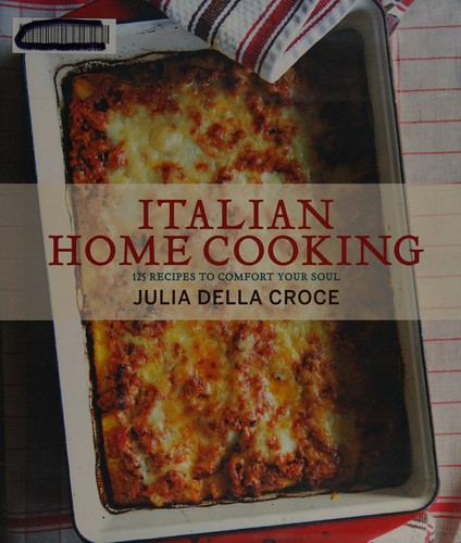 Cover for Italian Home Cooking: 125 Recipes to Comfort Your Soul